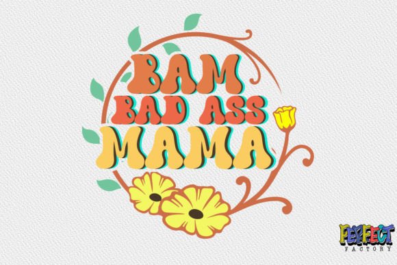 Bam Bad Ass Mama Mom Sublimation: Graphics & Print Templates