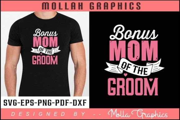Bonus Mom of the Groom T Shirt Design: Graphics and Print Templates