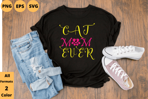 Cat Mom Ever: Versatile Graphics for T-Shirt Designs