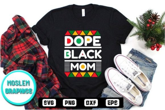 Dope Black Mom: Graphics for T-Shirt Designs