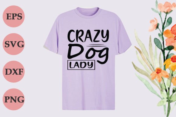Funny Mom - Crazy Dog Lady Graphics for T-Shirt Designs