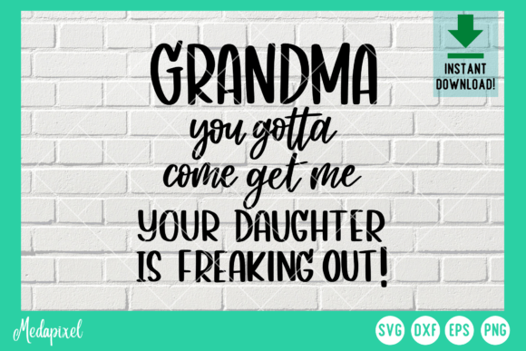 Grandma You Gotta Come Get Me SVG: Graphics for T-Shirt Designs