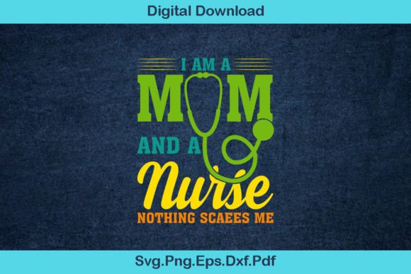 I'm a Mom and a Nurse: Graphics for T-Shirt Designs