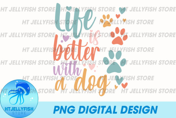 Life is Better with a Dog: Graphics & Print Templates