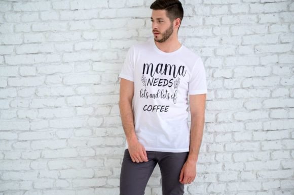 Mama Need Lots: Mom Life Graphics for T-Shirt Designs
