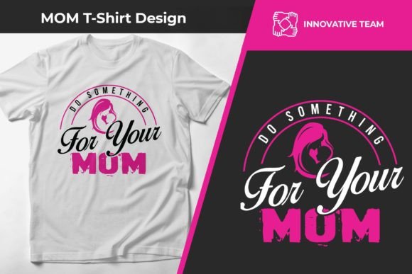 Mom T Shirt-52: Graphics & Print Templates Review