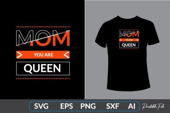 Mom You Are Queen: Graphics for T-Shirt Designs