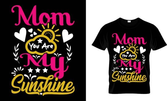 MOM YOUR MY SUNSHINE T-SHIRT DESIGN: Graphics & Print Templates