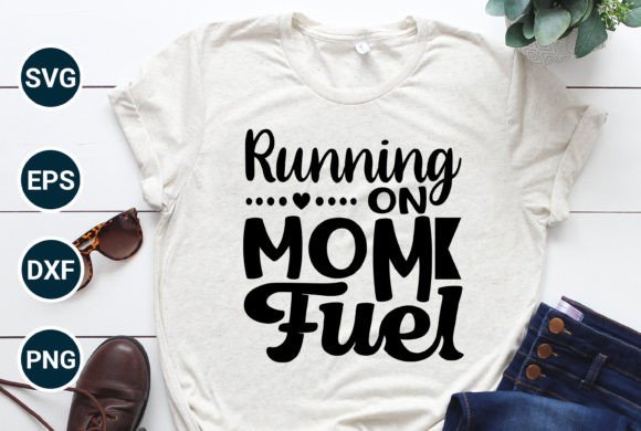 Running on MOM FUEL: Graphics for T-Shirt Designs