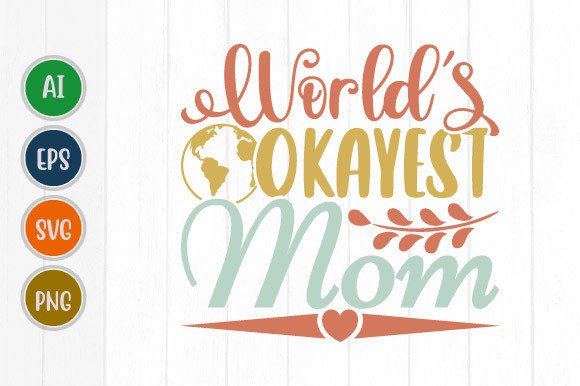 World's Okayest Mom Graphics for T-Shirt Designs